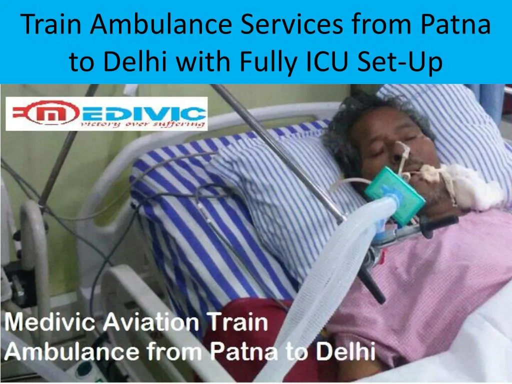 train ambulance services from patna to delhi with fully icu set up