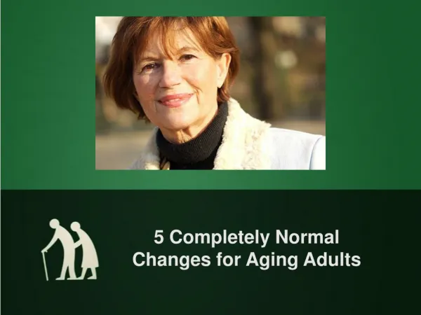 5 Completely Normal Changes for Aging Adults