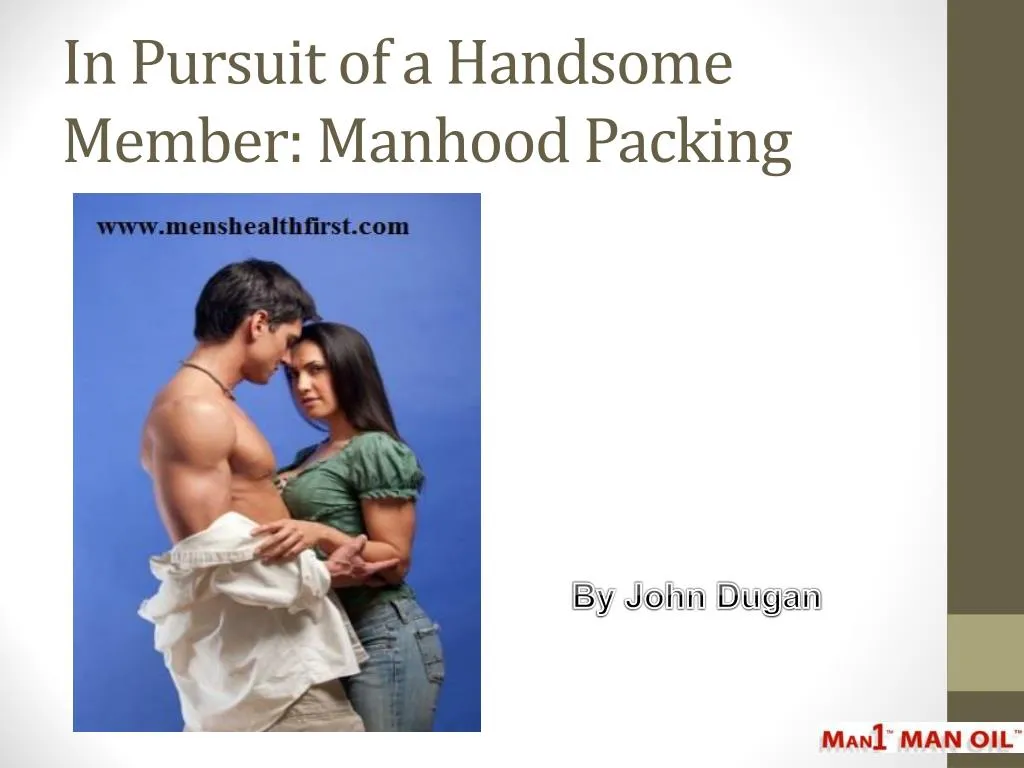 in pursuit of a handsome member manhood packing
