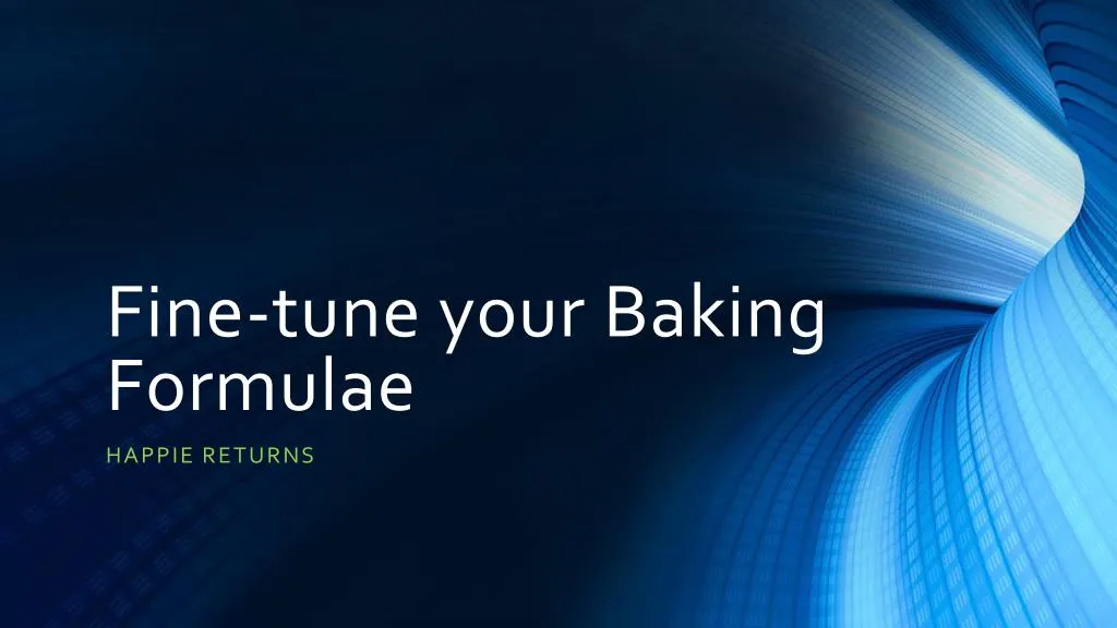 fine tune your baking formulae