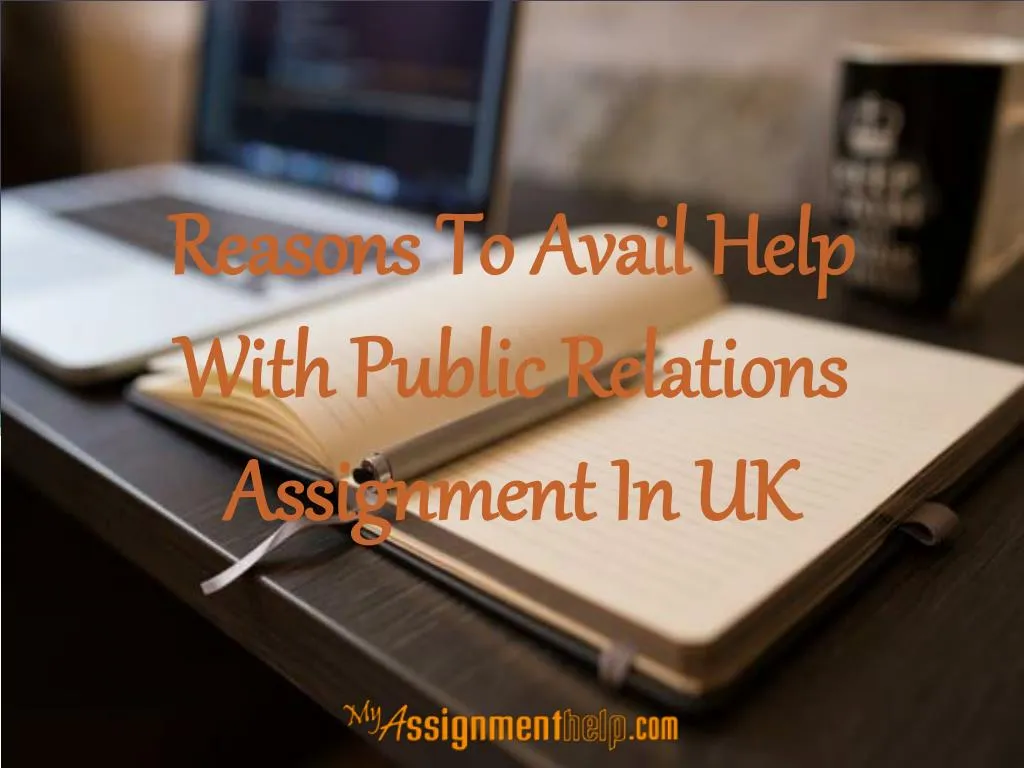 reasons to avail help with public relations assignment in uk