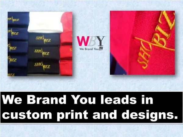 We Brand You leads in custom print and designs.