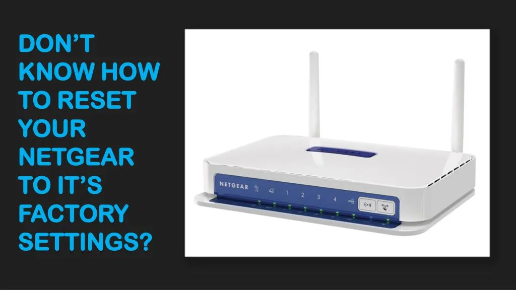 don t know how to reset your netgear
