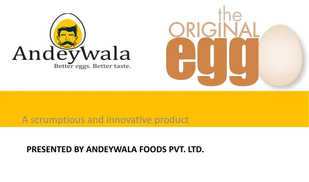 presented by andeywala foods pvt ltd