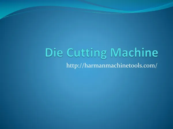 Die Cutting Machine-harmanmachinetools.com- Envelop Punching Machine- Edge Squaring Machine- Corrugation Machine.pptx