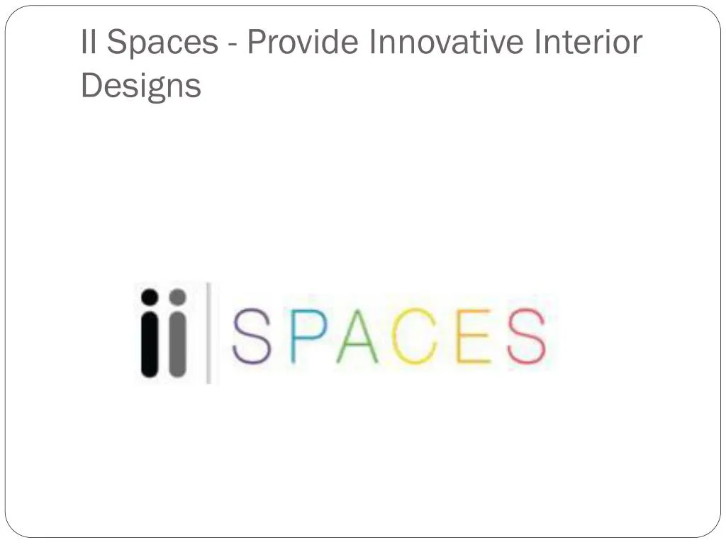ii spaces provide innovative interior designs