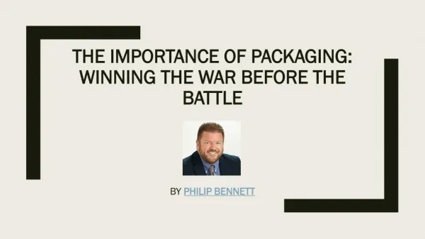 The Importance of Packaging – Philip D. Bennett
