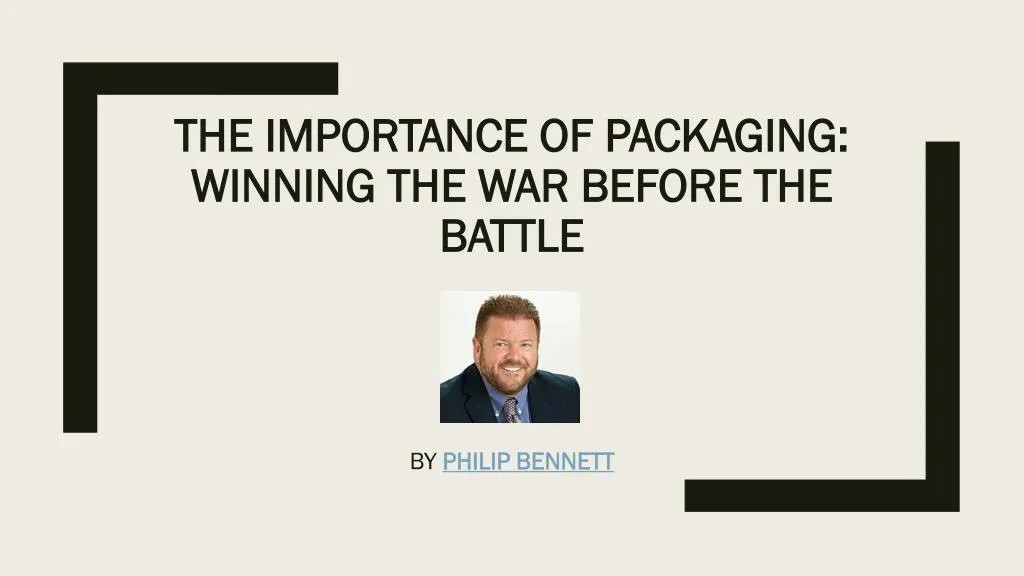the importance of packaging winning the war before the battle