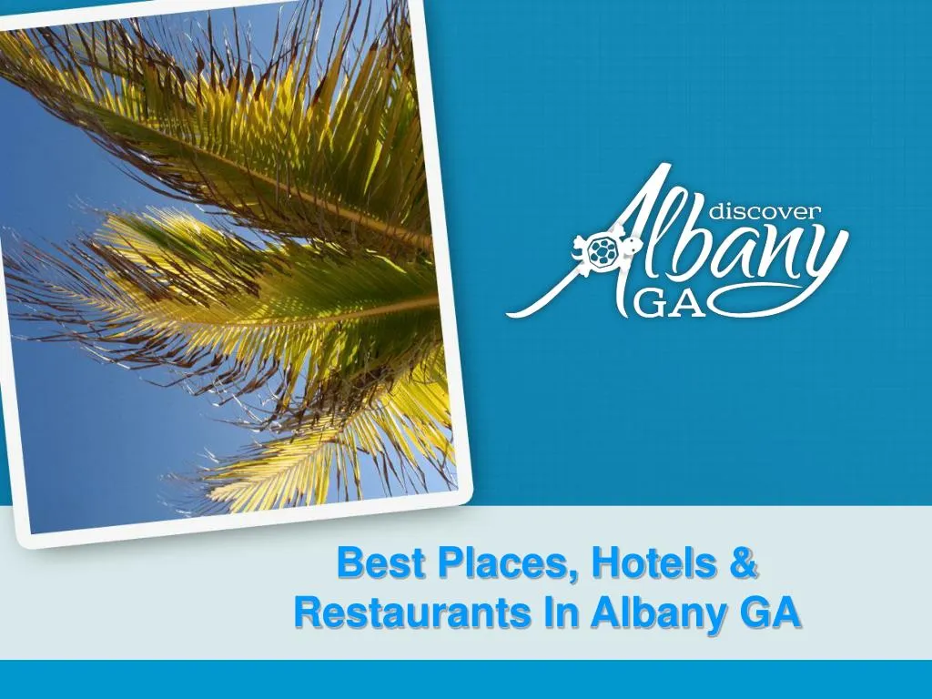 best places hotels restaurants in albany ga