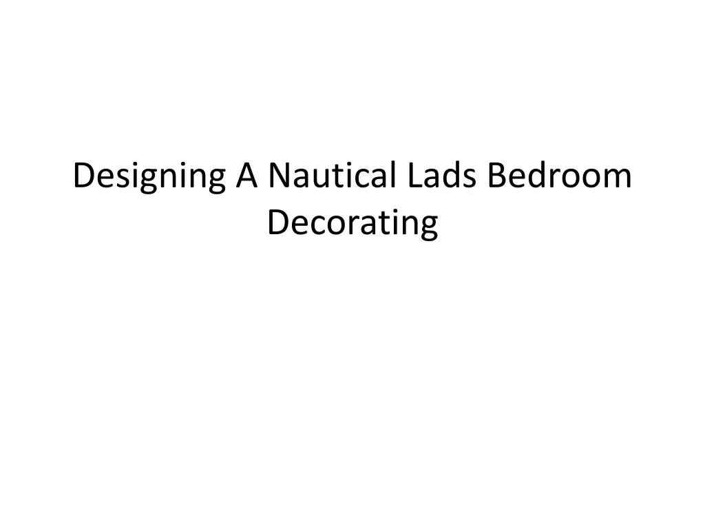 designing a nautical lads bedroom decorating
