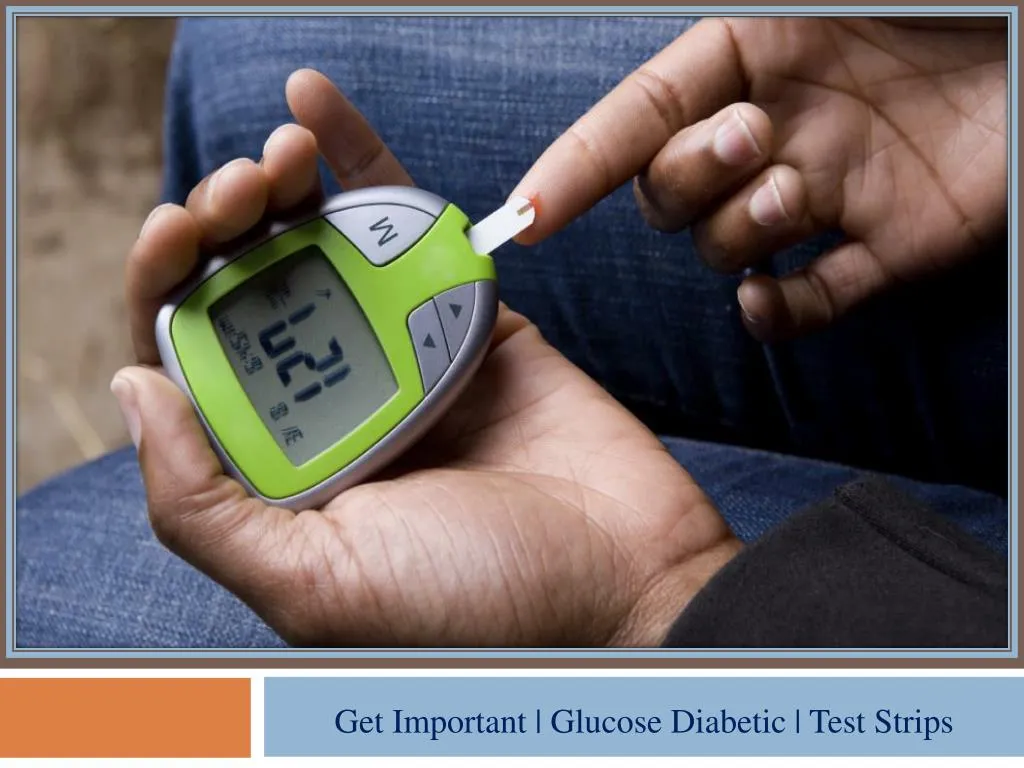 get important glucose diabetic test strips