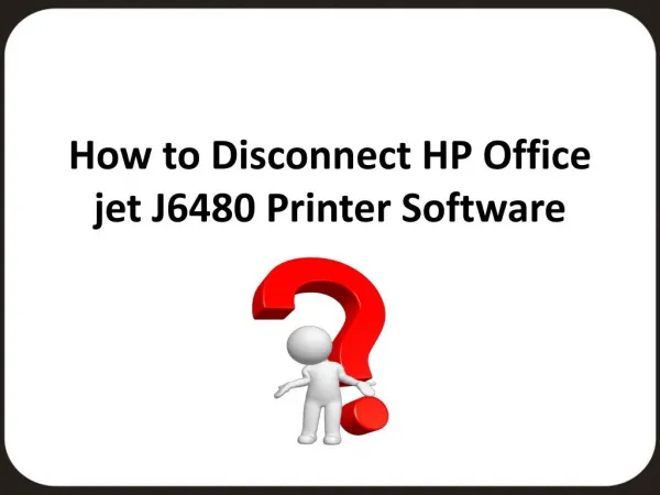 How to Disconnect hp office jet j6480 Printer Software