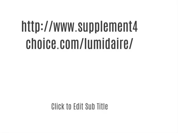 http://www.supplement4choice.com/lumidaire/