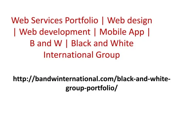 Portfolio | Web design | Web development | Mobile App | B and W | Black and White International Group