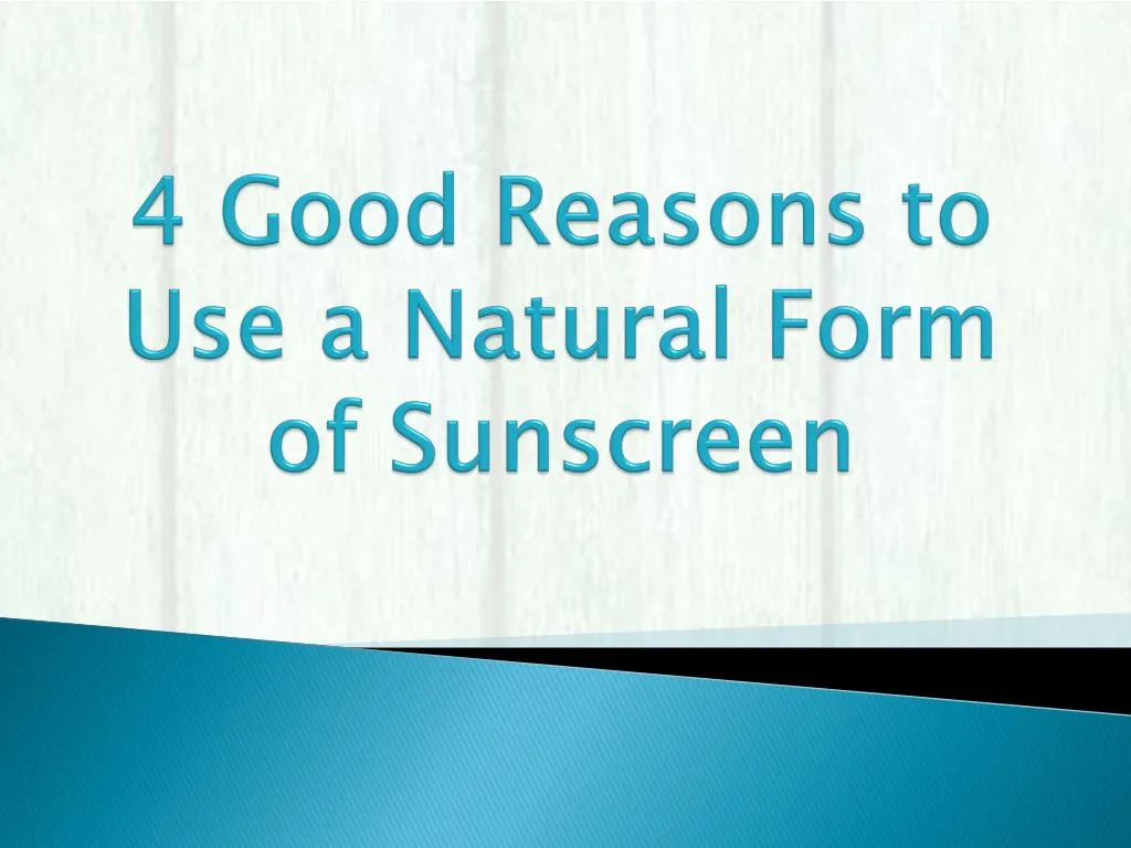 4 good reasons to use a natural form of sunscreen