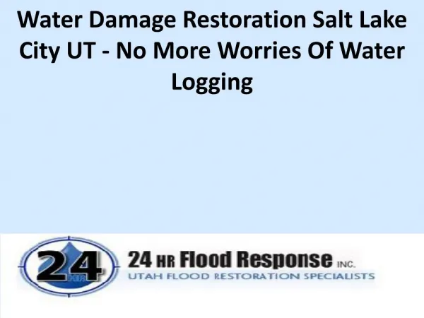 Water Damage Restoration Salt Lake City UT - No More Worries Of Water Logging