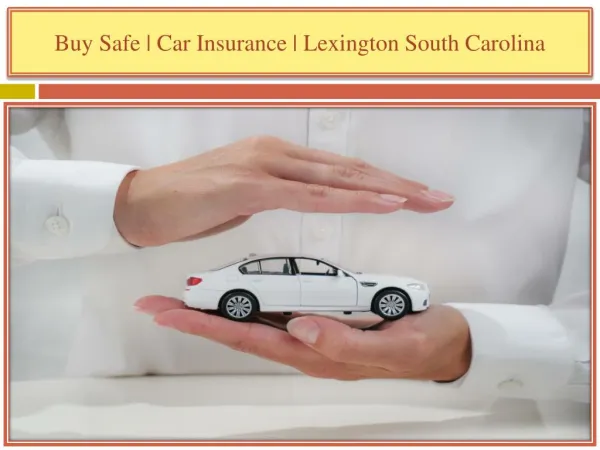 Buy Safe | Car Insurance | Lexington South Carolina