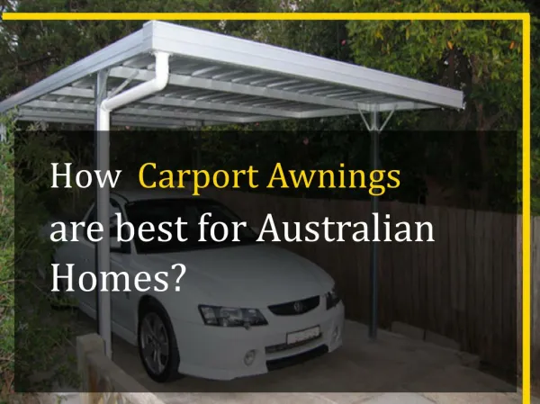 How Carport Awnings are best for Australian Homes?
