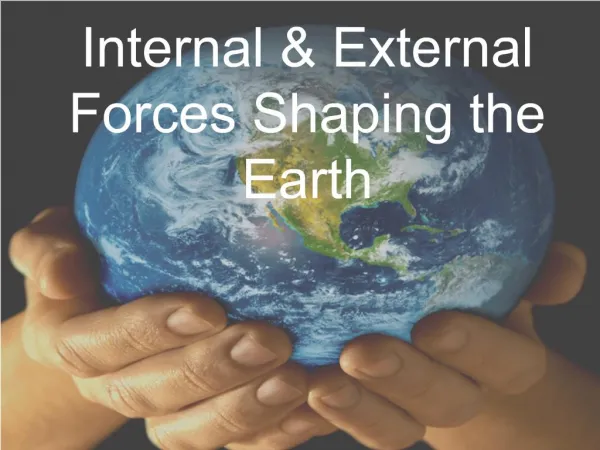 Internal External Forces Shaping the Earth