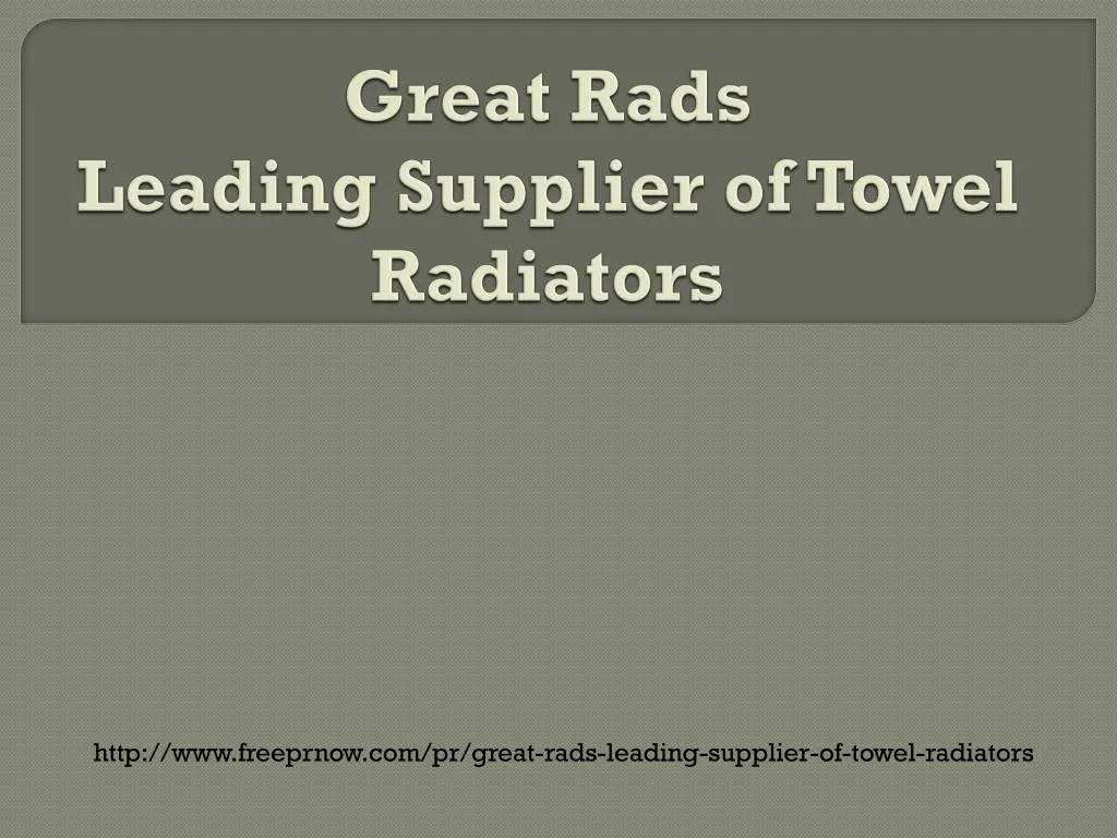 great rads leading supplier of towel radiators