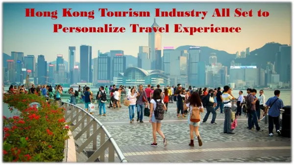 Hong Kong Tourism Industry All Set to Personalize Travel Experience