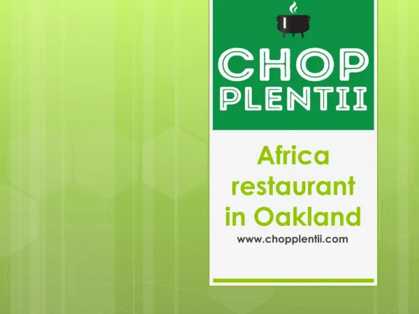 Africa Restaurant in Oakland - www.chopplentii.com