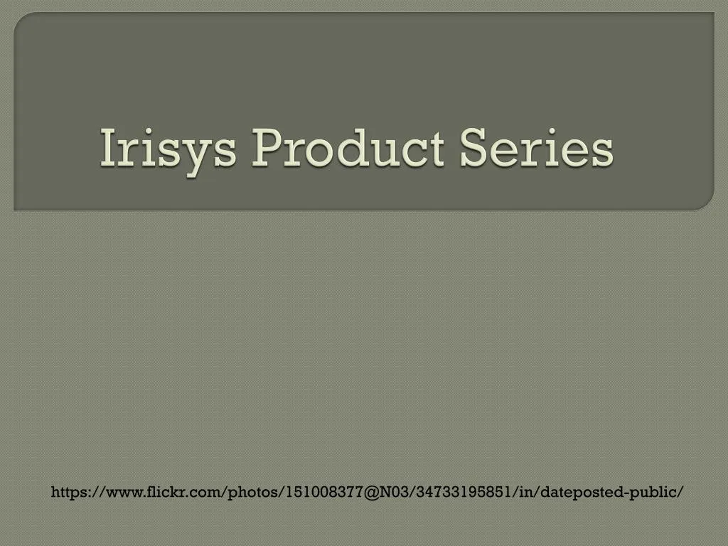 irisys product series