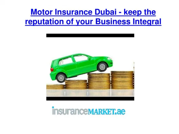 Motor Insurance Dubai - keep the reputation of your Business Integral