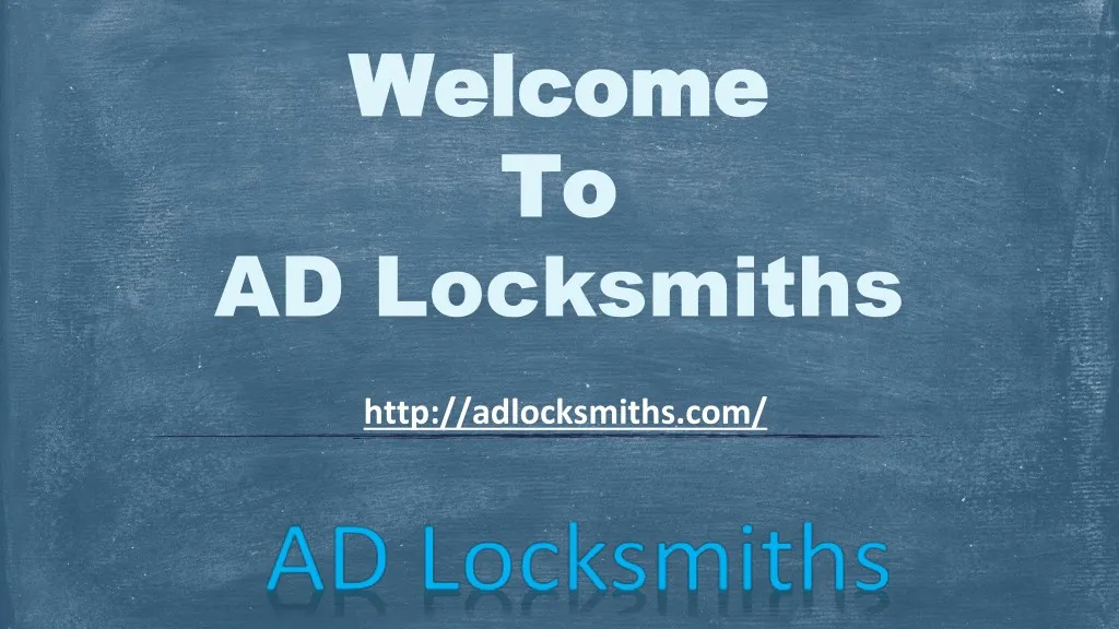 welcome welcome to to ad locksmiths