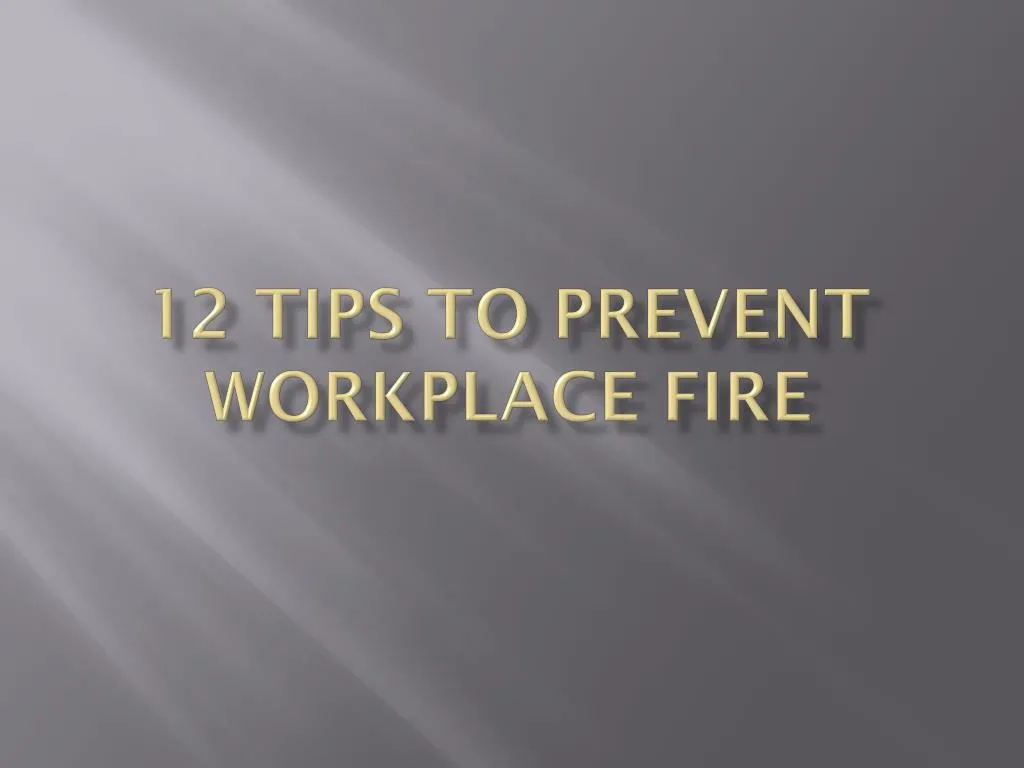 12 tips to prevent workplace fire