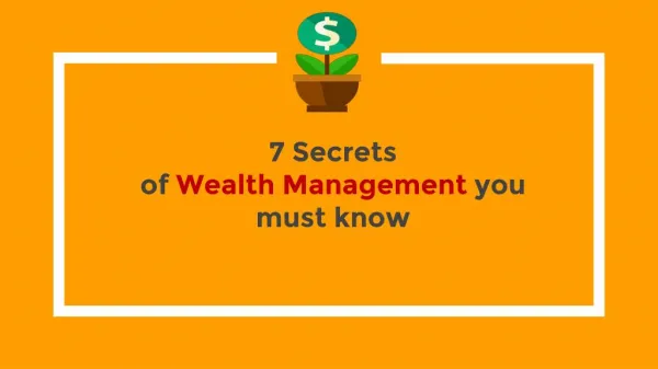7 Secrets of Wealth Management you must know