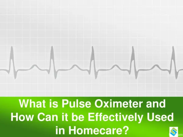 What is Pulse Oximeter and How Can it be Effectively Used in Homecare