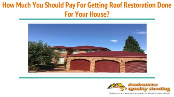 How Much You Should Pay For Getting Roof Restoration Done For Your House?