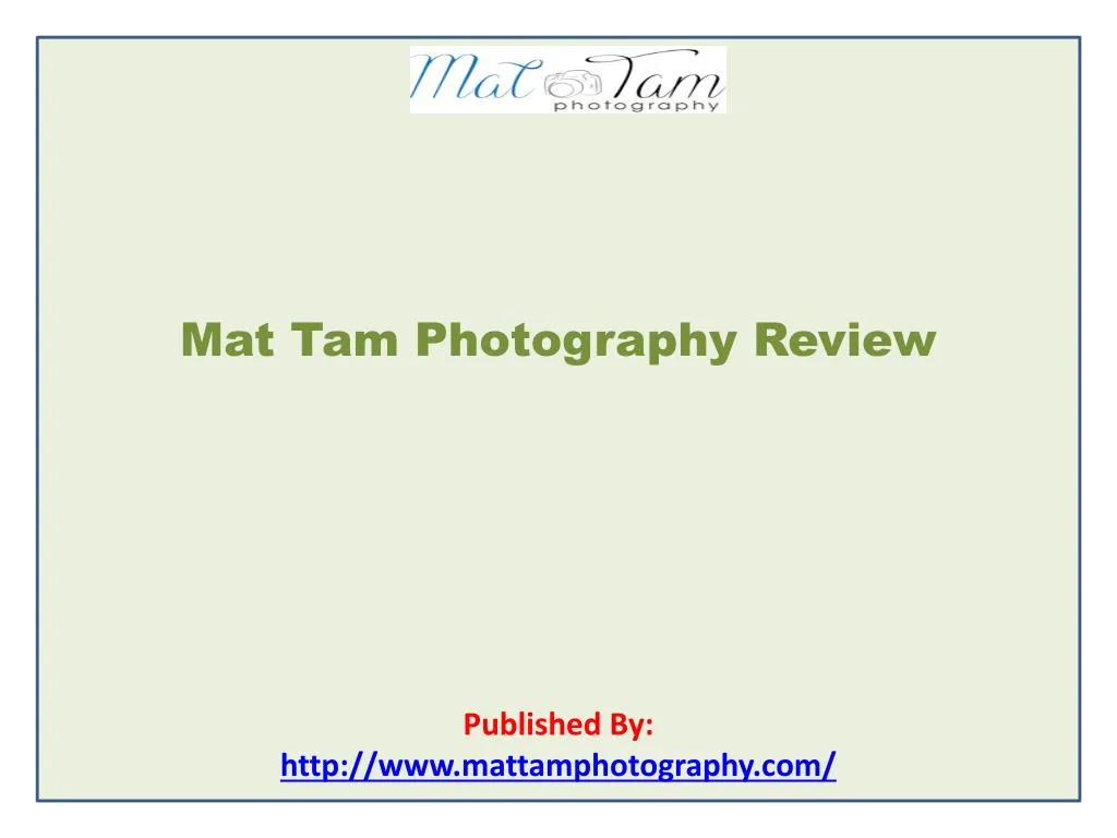 mat tam photography review published by http www mattamphotography com