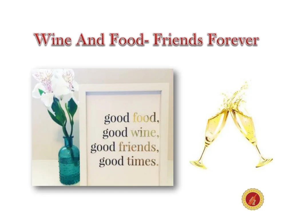 wine and food friends forever
