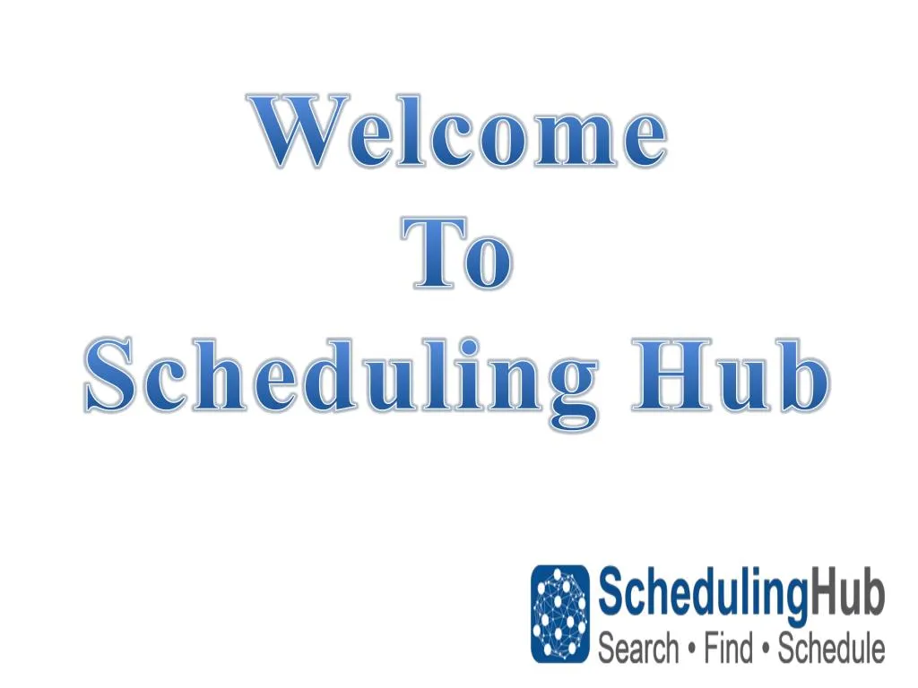 welcome to scheduling hub