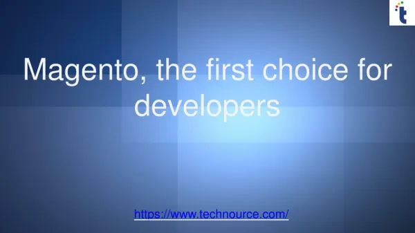 Magento, the first choice for the developers