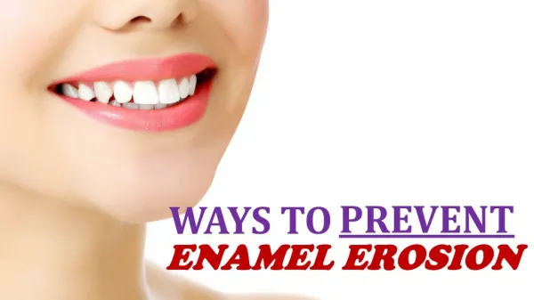 Ways to Prevent Enamel Erosion