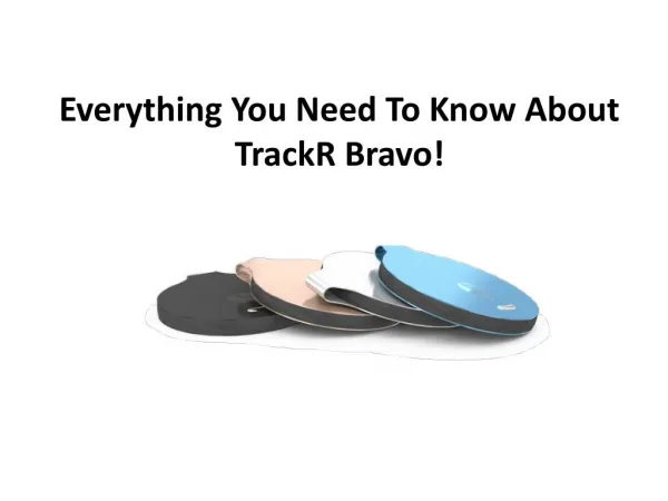 Everything You Need To Know About TrackR Bravo