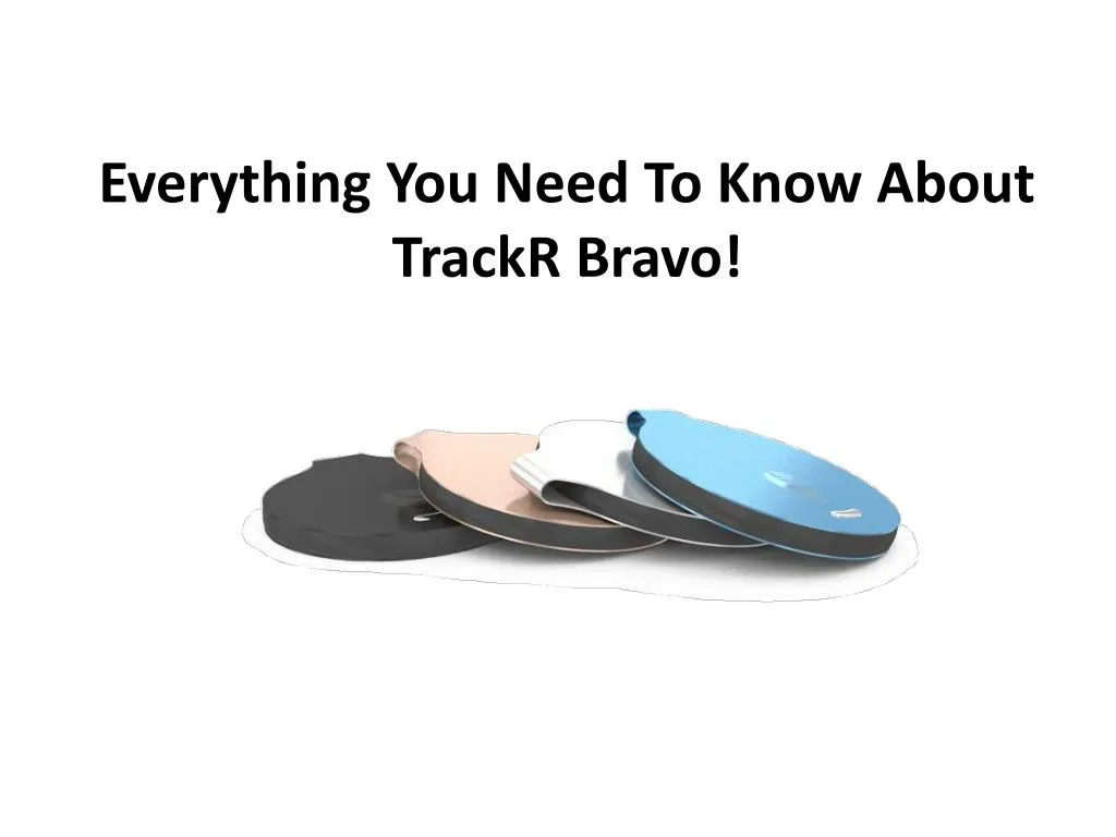 everything you need to know about trackr bravo