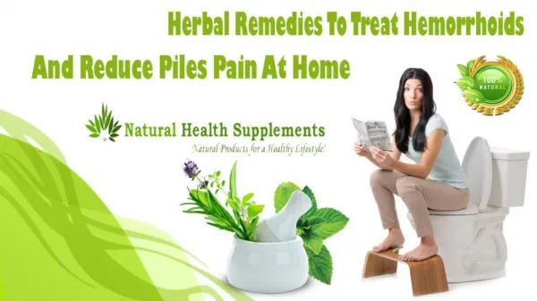Herbal Remedies To Treat Hemorrhoids And Reduce Piles Pain At Home