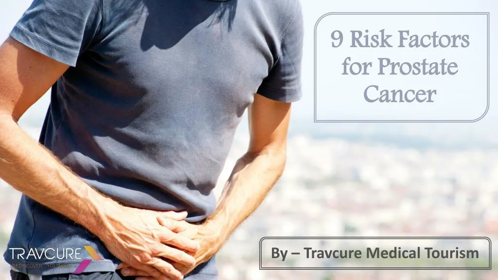 9 risk factors for prostate cancer