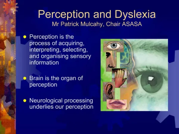 Perception and Dyslexia Mr Patrick Mulcahy, Chair ASASA