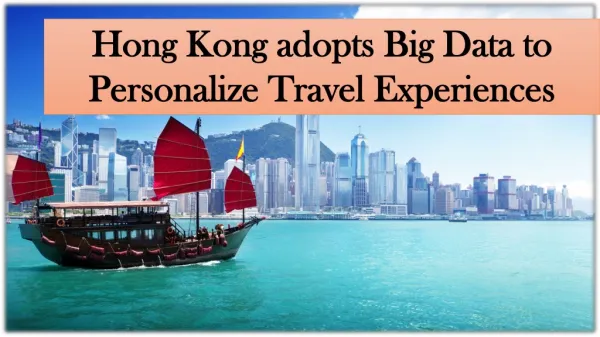 Hong Kong adopts Big Data to Personalize Travel Experiences
