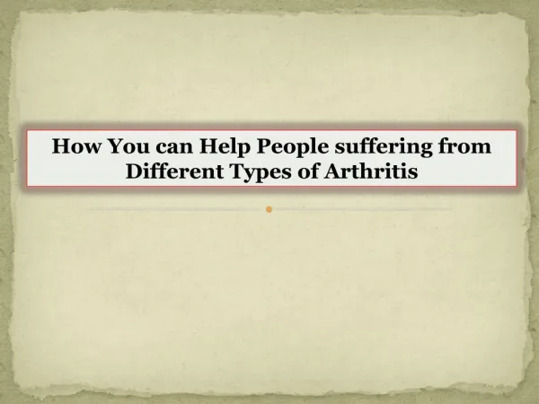 How You can Help People suffering from Different Types of Arthritis