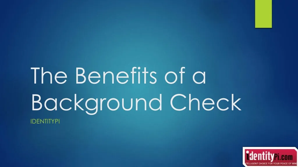 the benefits of a background check identitypi