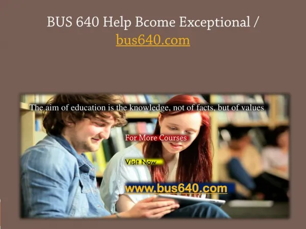 BUS 640 Help Bcome Exceptional / bus640.com