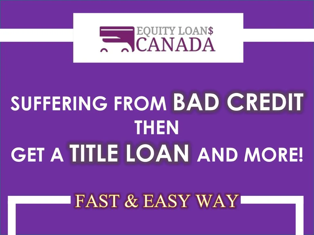 suffering from bad credit then get a title loan