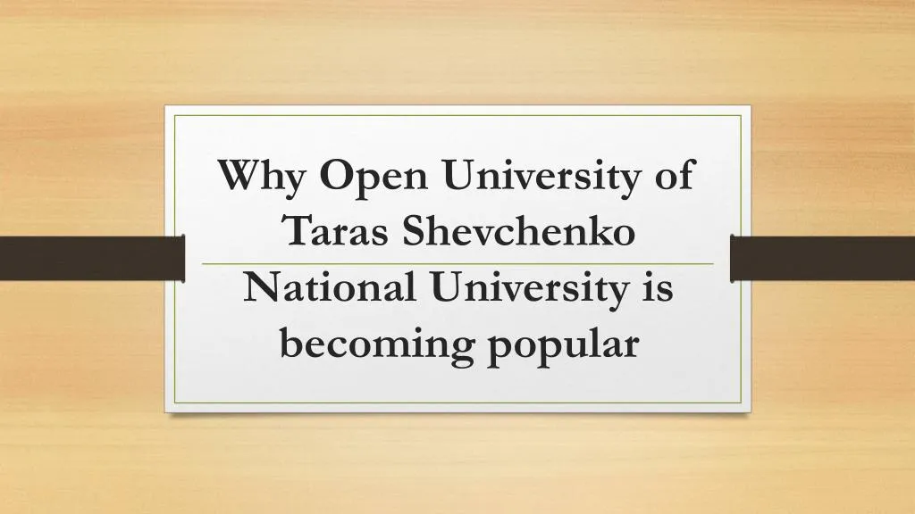 why open university of taras shevchenko national university is becoming popular
