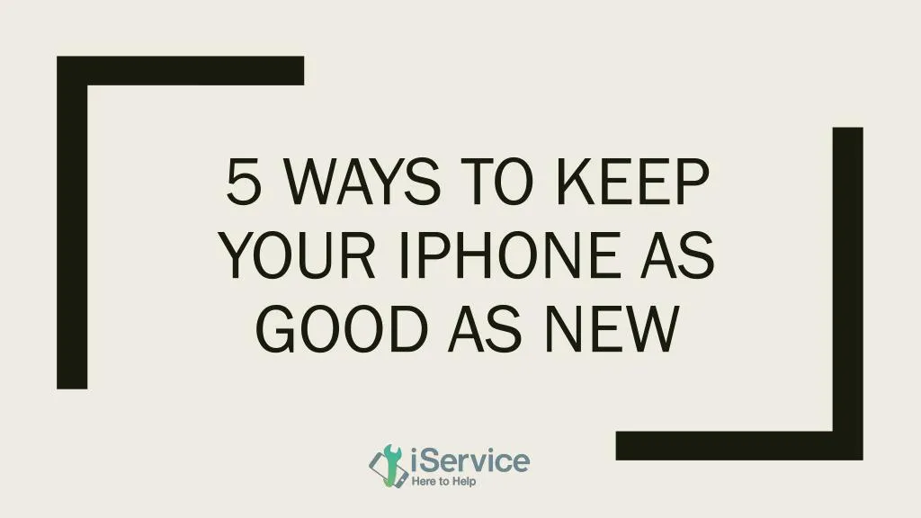 5 ways to keep your iphone as good as new